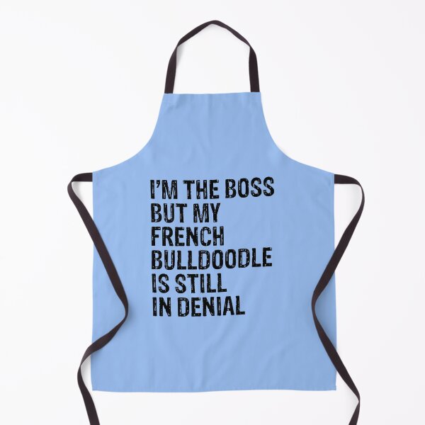 Item preview, I'm The Boss But French Bulldoodle Still In Denial designed and sold by Guarddogdrive.