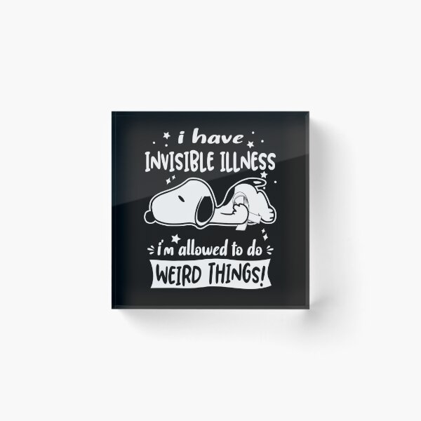 Artikelvorschau, I Have Invisible Illness I Am Allowed To Do WEIRD THINGS!  entworfen und verkauft von Wlsnpeggy.