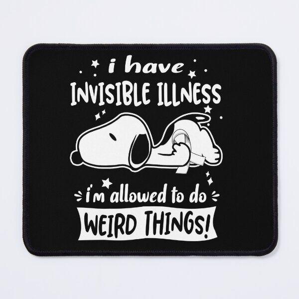 Item preview, I Have Invisible Illness I Am Allowed To Do WEIRD THINGS!  designed and sold by Wlsnpeggy.