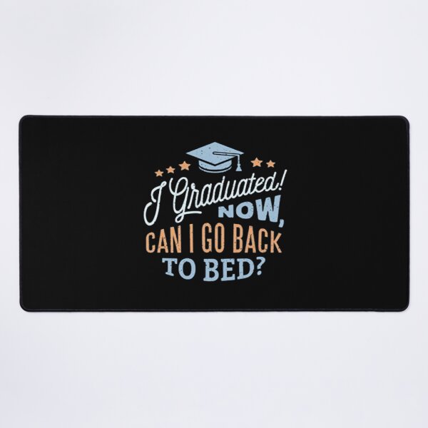 Item preview, i graduated can i go back to bed now?, designed and sold by truewear1.