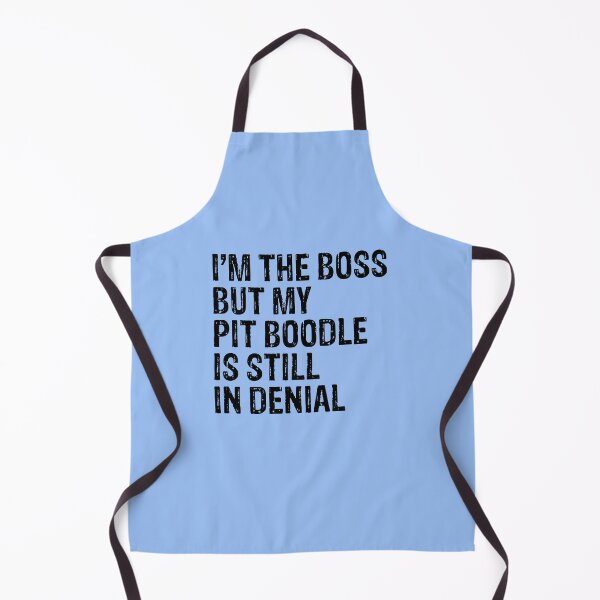 Item preview, I'm The Boss But Pit Boodle Still In Denial designed and sold by Guarddogdrive.