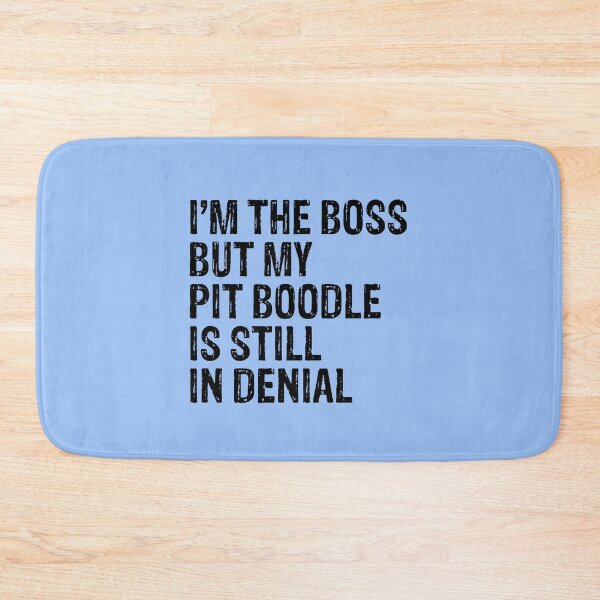 Item preview, I'm The Boss But Pit Boodle Still In Denial  designed and sold by Guarddogdrive.