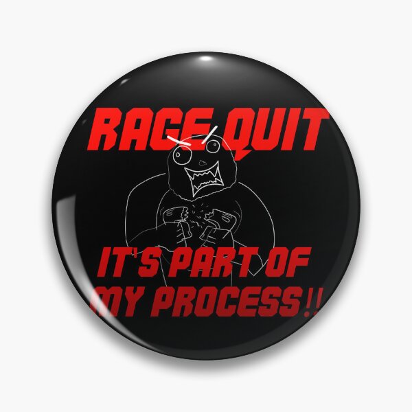 Artikelvorschau, Rage Quit it's part of my process! entworfen und verkauft von JoseloRochaArt.