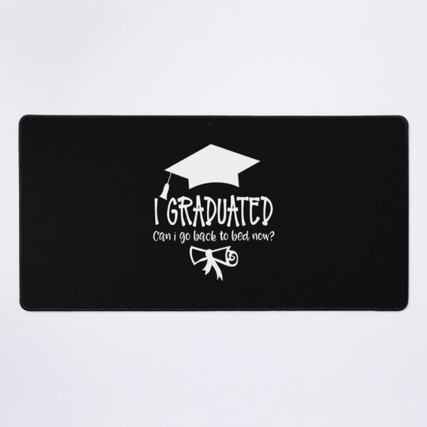 Item preview,   i graduated can i go back to bed now?,  designed and sold by truewear1.