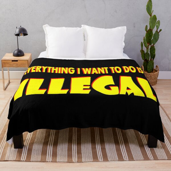 Item preview, Everything i want to do is illegal designed and sold by NFGDesigns.