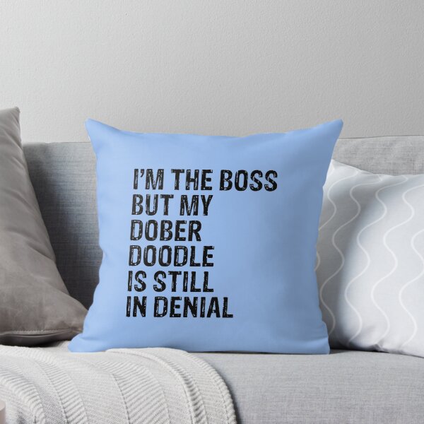 Item preview, I'm The Boss But Dober Doodle Still In Denial  designed and sold by Guarddogdrive.
