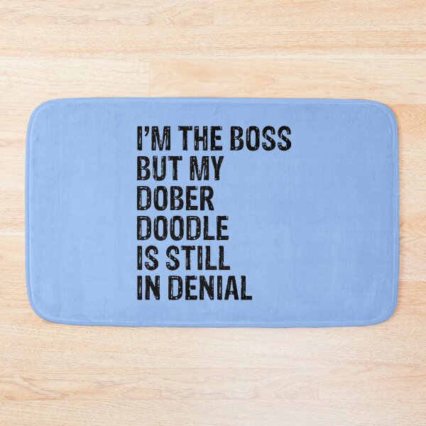 Item preview, I'm The Boss But Dober Doodle Still In Denial  designed and sold by Guarddogdrive.