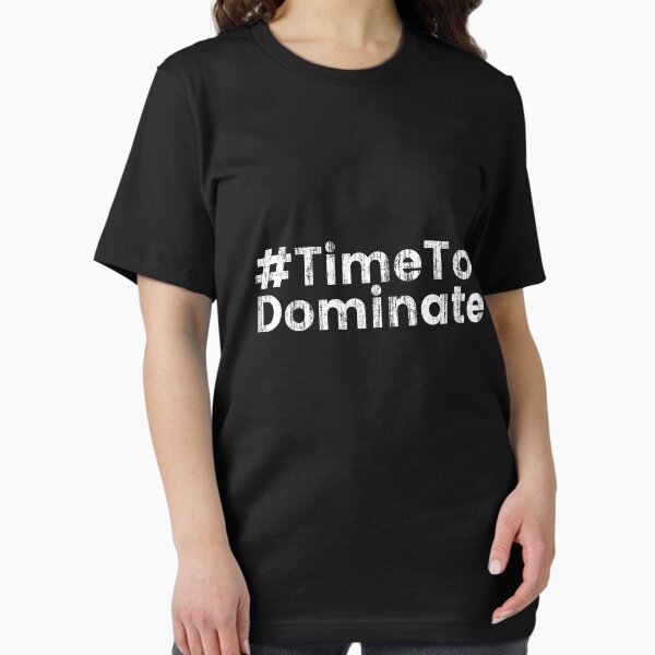 Aperçu de l'œuvre Il est temps de dominer - #TimeToDominate créée et vendue par NakedShirts.