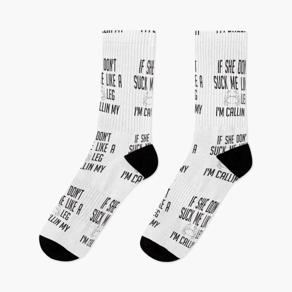 Item preview, IF SHE DONT SUCK ME LIKE A LEG IM CALLIN MY designed and sold by ASSOUKI9.