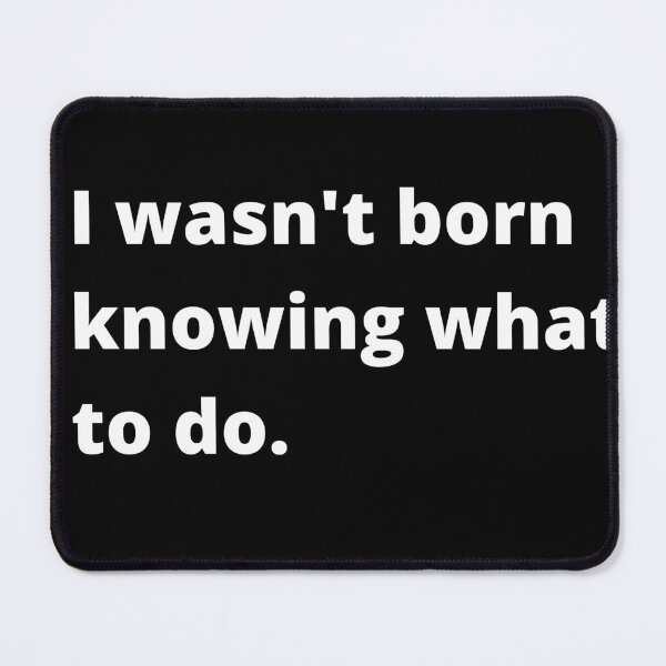 Item preview, Born knowing what to do designed and sold by tabykid.