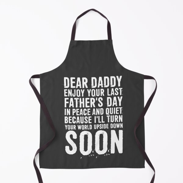 Item preview, Dear Daddy Enjoy Your Last Father's Day In Peace And Quiet Because I'll Turn Your World Upside Down Soon designed and sold by ffishingteam.