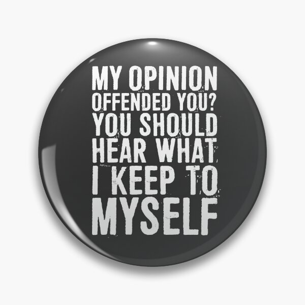 Item preview, My Opinion Offended You? You Should Hear What I Keep to Myself designed and sold by ffishingteam.