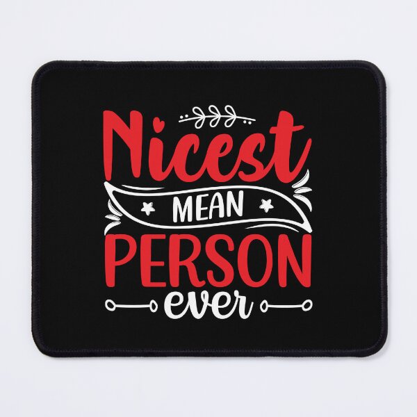 Item preview, Nicest mean person ever designed and sold by pnkpopcorn.