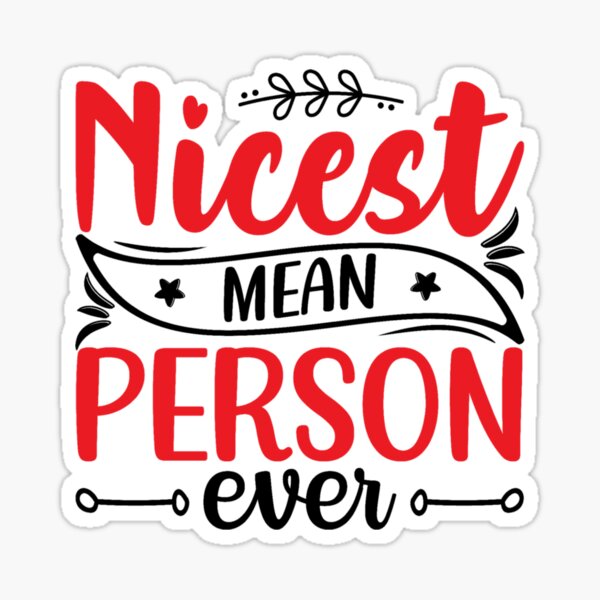 nicest-mean-person-ever-sticker-for-sale-by-pnkpopcorn-redbubble