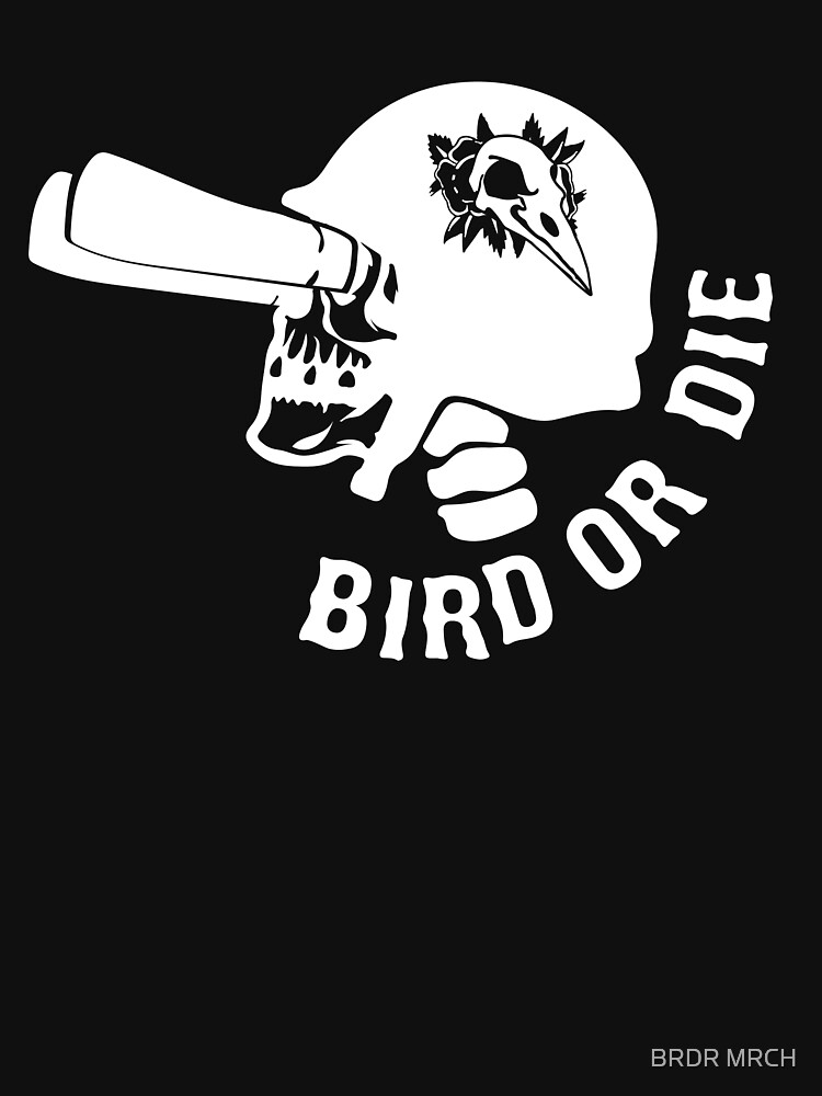 BIRD OR DIE by PRBY
