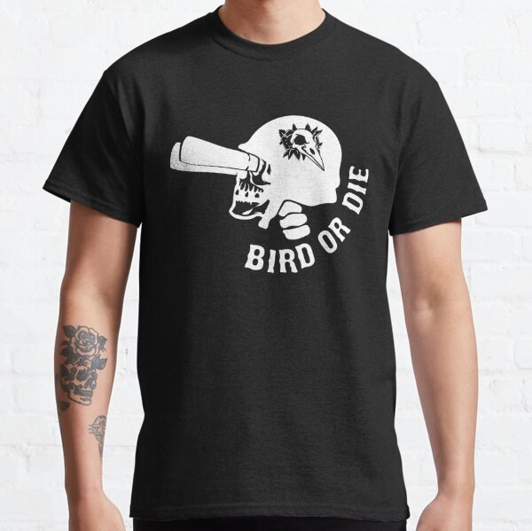 BIRD OR DIE Classic T-Shirt