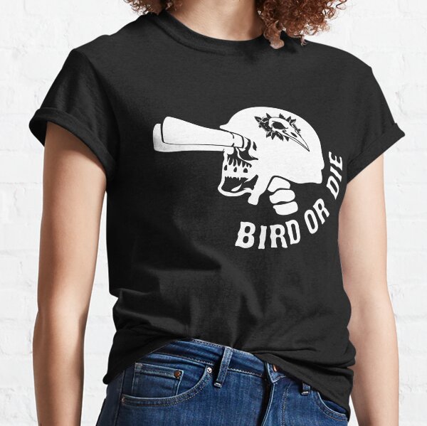BIRD OR DIE Classic T-Shirt