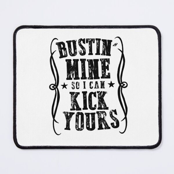 Item preview, Bustin mine so i can kick yours designed and sold by Adyson Lee.