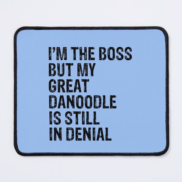 Item preview, I'm The Boss But Great Danoodle Still In Denial  designed and sold by Guarddogdrive.