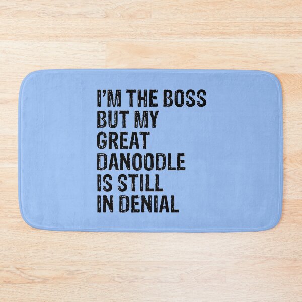 Item preview, I'm The Boss But Great Danoodle Still In Denial  designed and sold by Guarddogdrive.