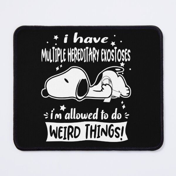 Item preview, I Have Multiple Hereditary Exostoses I Am Allowed To Do WEIRD THINGS! designed and sold by Wlsnpeggy.