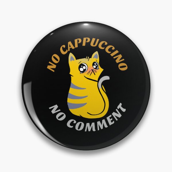 Item preview, Cappuccino, Funny No Cappuccino, No Comment Cat designed and sold by InspiredForever.