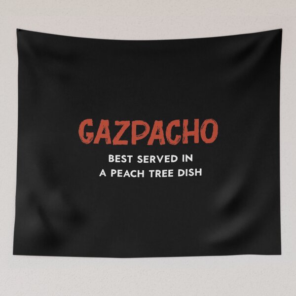 Item preview, Gazpacho Is Best Served In A Peach Tree Dish design designed and sold by Merchking1.