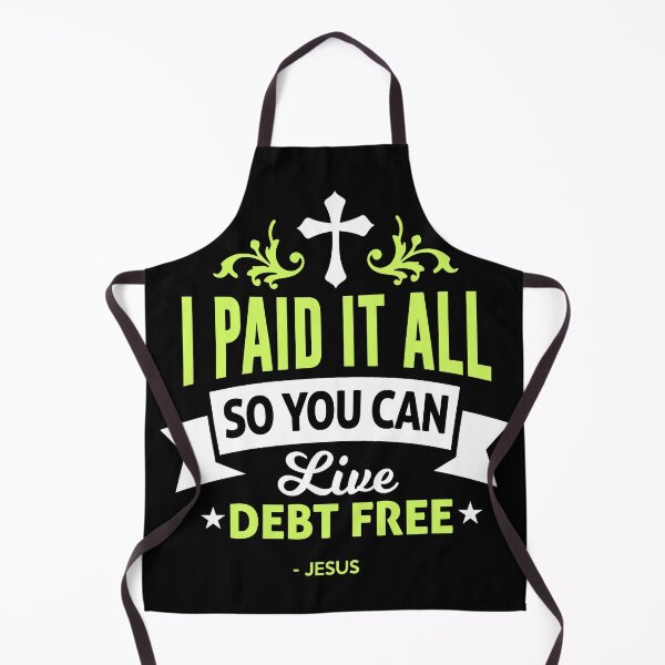 Item preview, I Paid it Off So you Can Live Debt Free - Jesus designed and sold by FanityPrints.