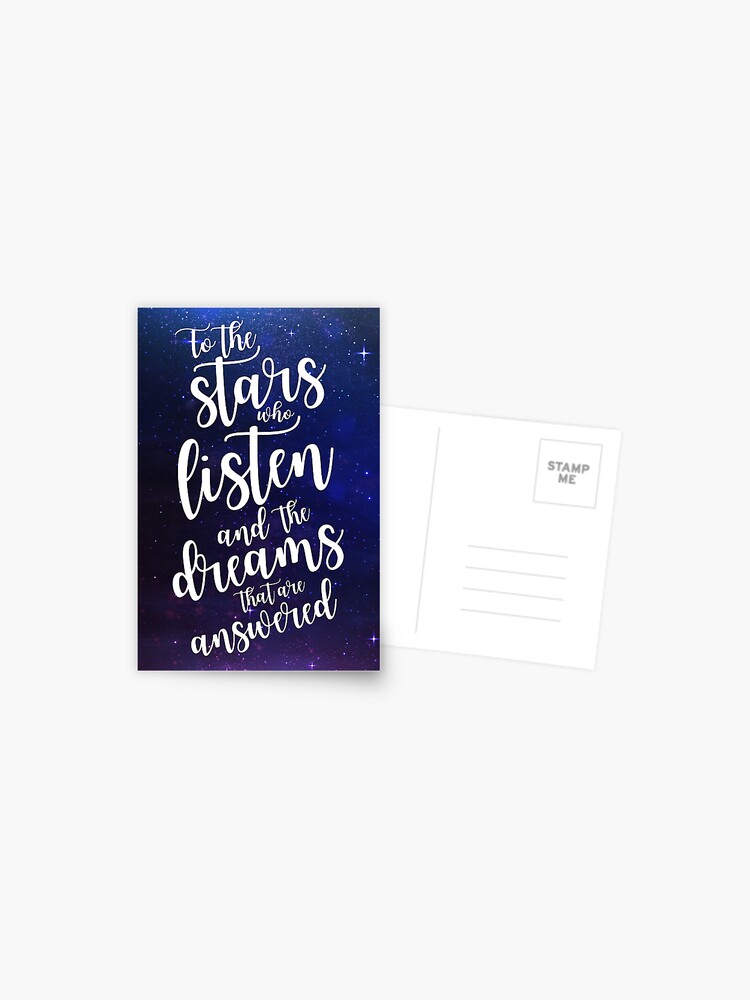 To The Stars Who Listen And The Dreams That Are Answered Postcard By Yairalynn Redbubble