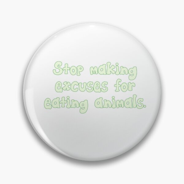 Item preview, Stop Making Excuses For Eating Animals. designed and sold by Wicked Creationz.