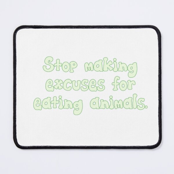 Item preview, Stop Making Excuses For Eating Animals. designed and sold by Wicked Creationz.