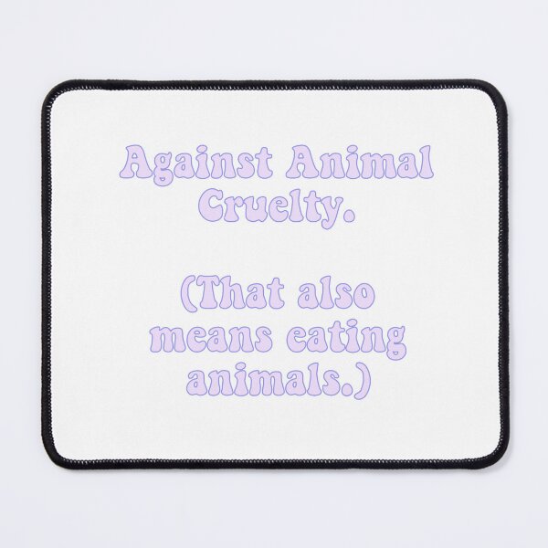 Item preview, Against Animal Cruelty. designed and sold by Wicked Creationz.