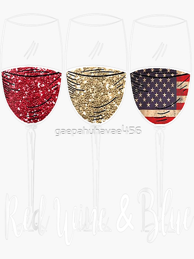 "Red Wine & Blue 4th of July wine Red White Blue Wine Glasses TShirt