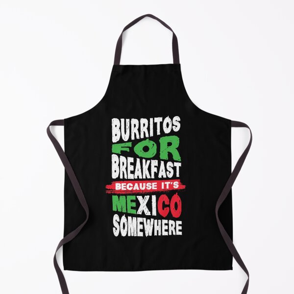 Item preview, Burritos For Breakfast Because It's Mexico Somewhere designed and sold by Dufawa.