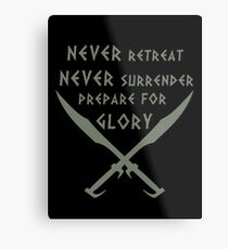 Never Retreat-Never Surrender-Prepare for Glory-Spartan Metal Print