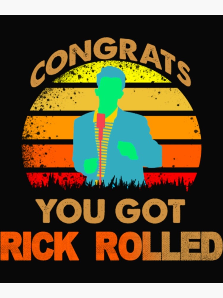 congrats you got rick rolled meme - Rick And Rolled Meme - Sticker