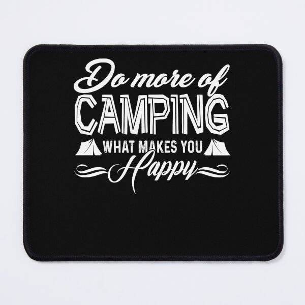 Item preview, Do More Of Camping What Makes You Happy designed and sold by UnknownArtistt.