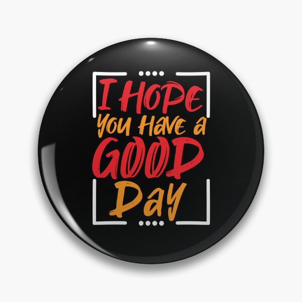 Item preview, I Hope You Have A Good Day Motivational | i hope you have a good day sweatshirt designed and sold by mvernondesigns.