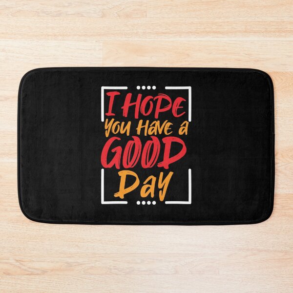 Item preview, I Hope You Have A Good Day Motivational | i hope you have a good day sweatshirt designed and sold by mvernondesigns.