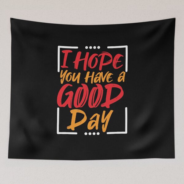 Item preview, I Hope You Have A Good Day Motivational | i hope you have a good day sweatshirt designed and sold by mvernondesigns.