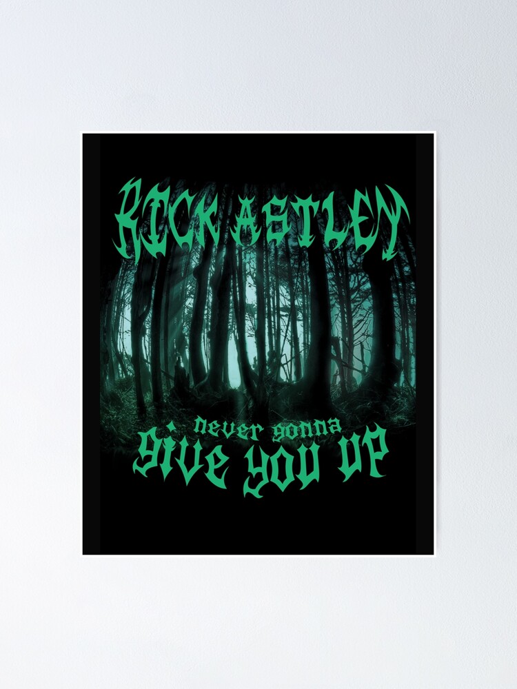 Never Gonna Give You Up Rick Astley Poster For Sale By Illustrationsh Redbubble 5619