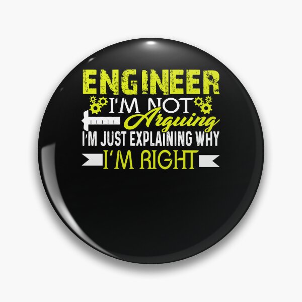Item preview, Engineer I'm Not Arguing designed and sold by UnknownArtistt.