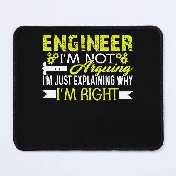 Item preview, Engineer I'm Not Arguing designed and sold by UnknownArtistt.