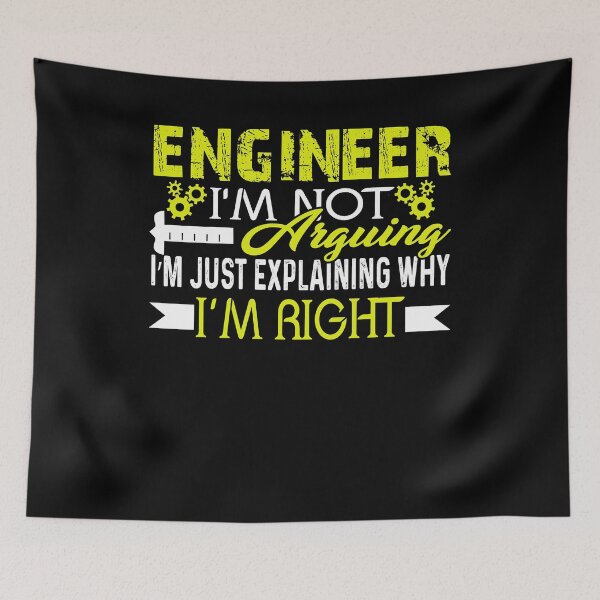 Item preview, Engineer I'm Not Arguing designed and sold by UnknownArtistt.