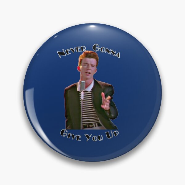 Rick Astley meme Pin for Sale by blurry-mind