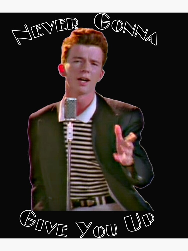 Never Gonna Give You Up Rickroll - Rick Astley  Greeting Card for