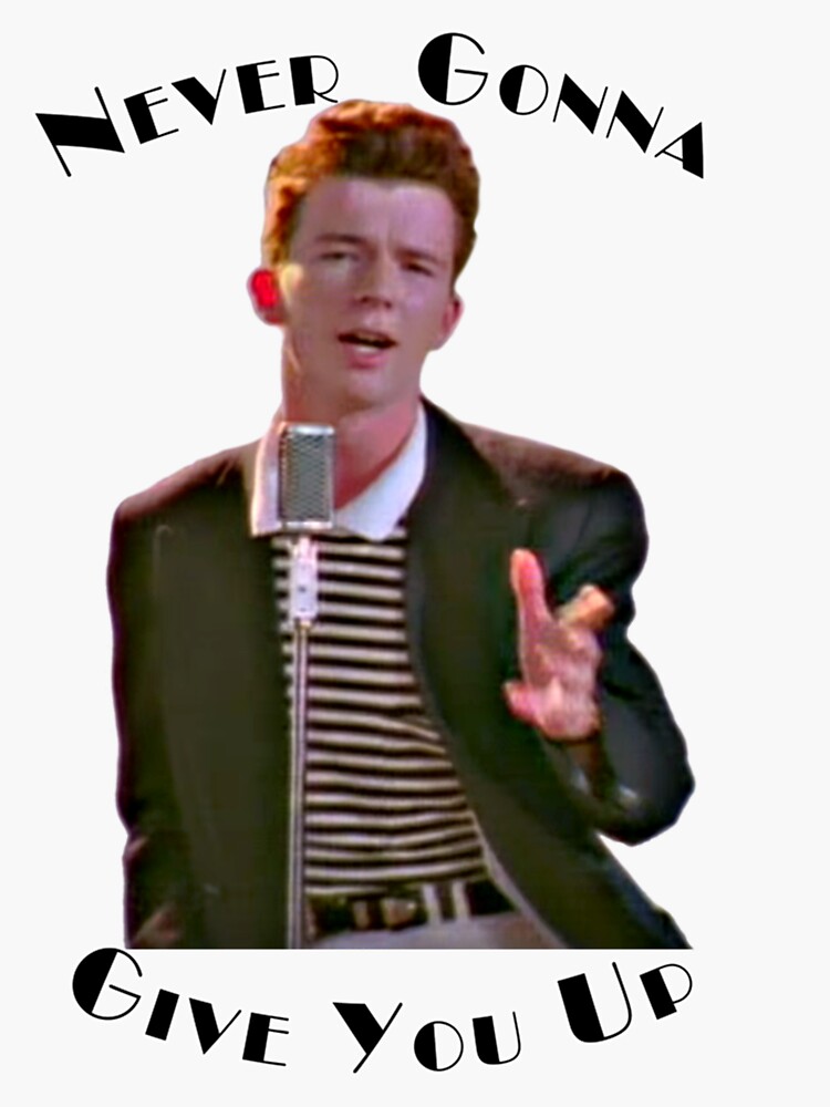 Never Gonna Give You Up Rickroll Rick Astley Sticker For Sale By Illustrationsh Redbubble 0683