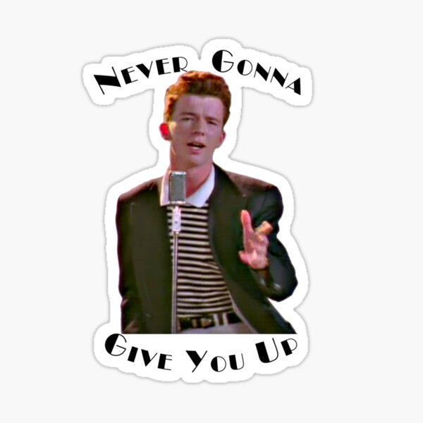 Never Gonna Give You Up Rickroll - Rick Astley   Sticker