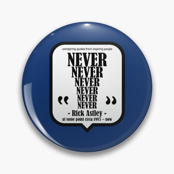 Aperçu de l'œuvre Never, Rick Astley Rick Roll - Uninspiring Quotes from Inspiring People créée et vendue par IllustrationSh.