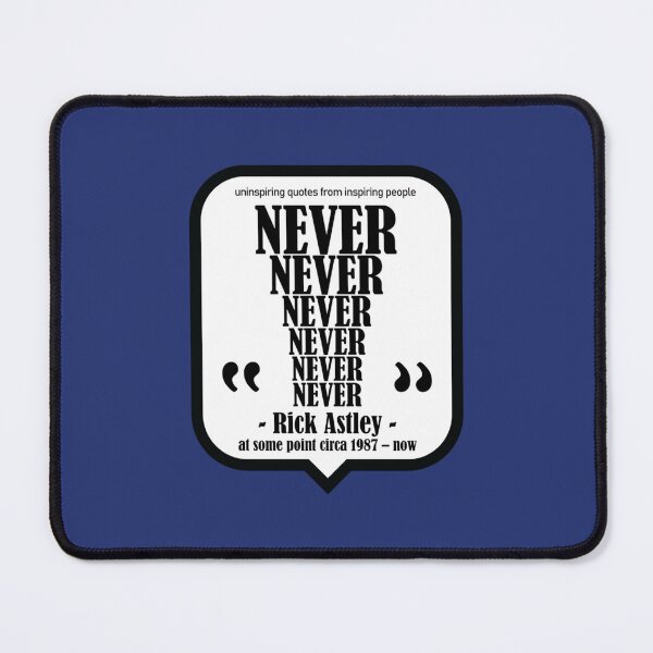 Item preview, Never, Rick Astley Rick Roll - Uninspiring Quotes from Inspiring People   designed and sold by IllustrationSh.